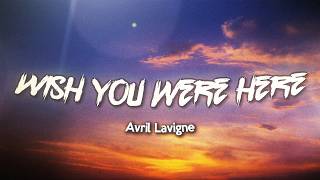 Download lagu Avril Lavigne - Wish You Were Here (Lyrics) Acoustic Version mp3