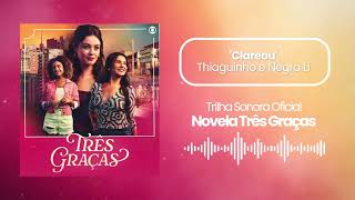 Clareou - Thiaguinho e Negra Li | Tema de Abertura da Novela Três Graças 