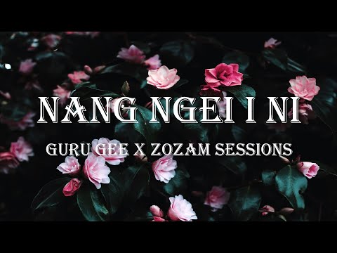 Guru Gee X Zozam Sessions - Nang Ngei I Ni (Remake) (Lyrics video)