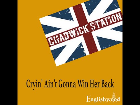 Cryin' Ain't Gonna Win Her Back by Chadwick Station