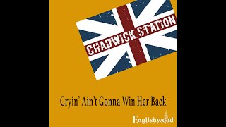 Cryin&#39; Ain&#39;t Gonna Win Her Back by Chadwick Station