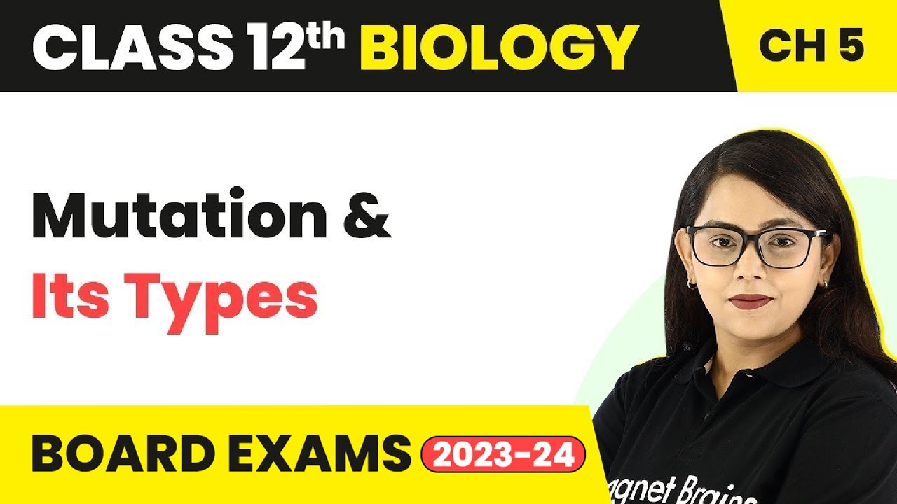 Class 12 Biology Ch5 | Mutation & Its Types-Principles of Inheritance & Variation CBSE/NEET 2022-23