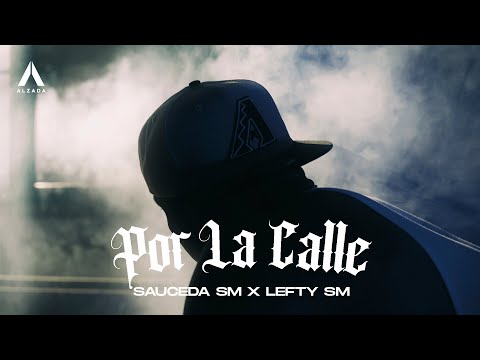 Sauceda SM x Lefty SM - Por La Calle