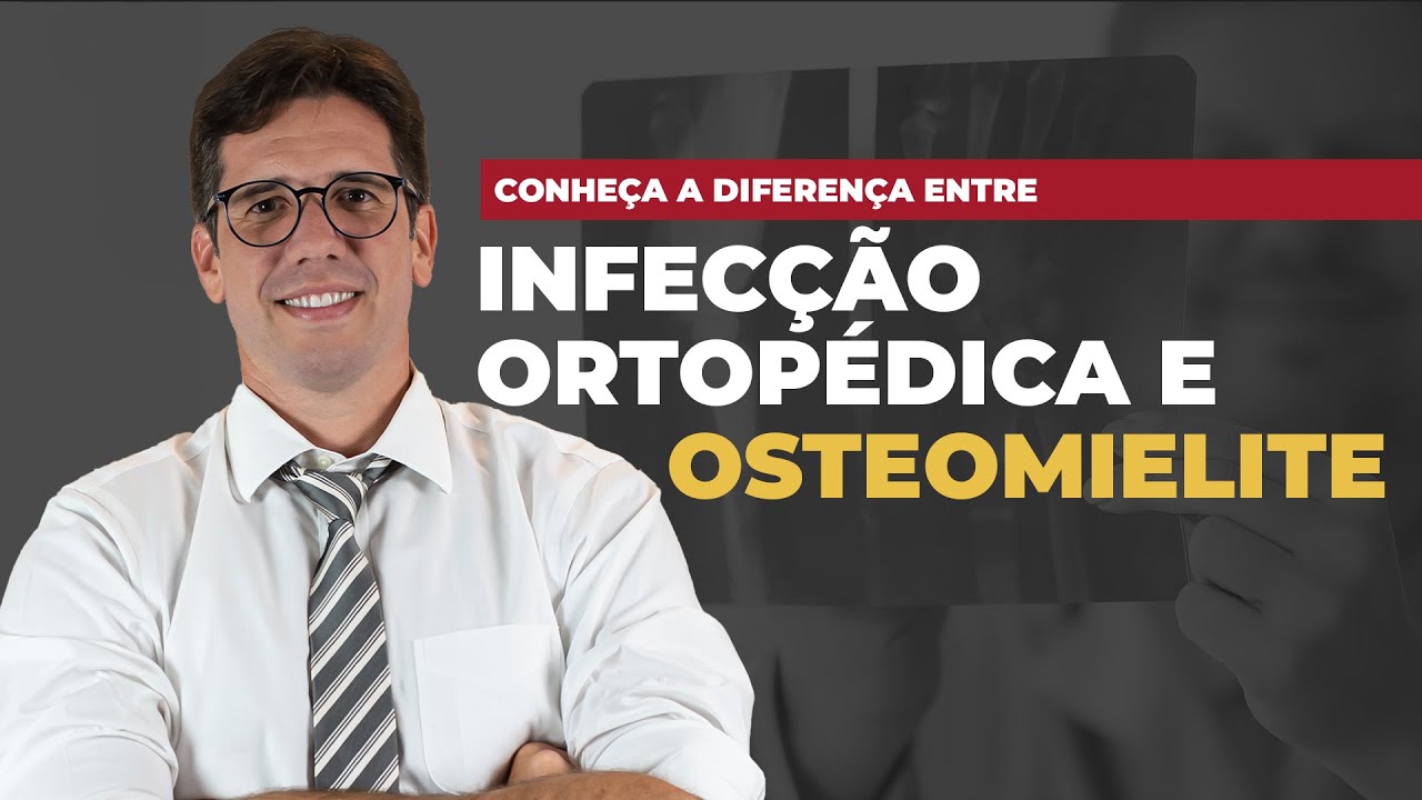Conheça a diferença entre Infecção ortopédica e Osteomielite