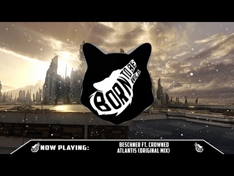 Beschner Ft. Crowned - Atlantis (Original Mix)