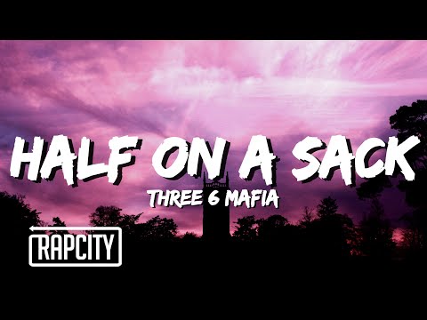 Three 6 Mafia - Half On A Sack (Lyrics)