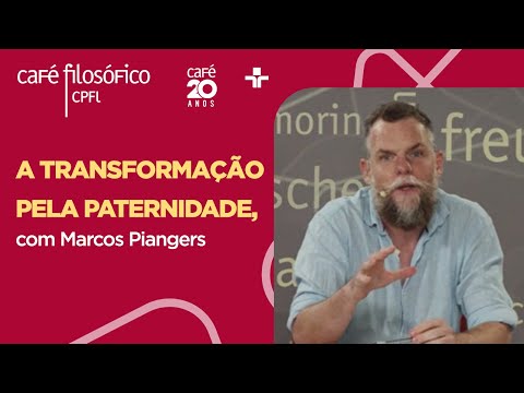 Café Filosófico | A TRANSFORMAÇÃO PELA PATERNIDADE - Marcos Piangers