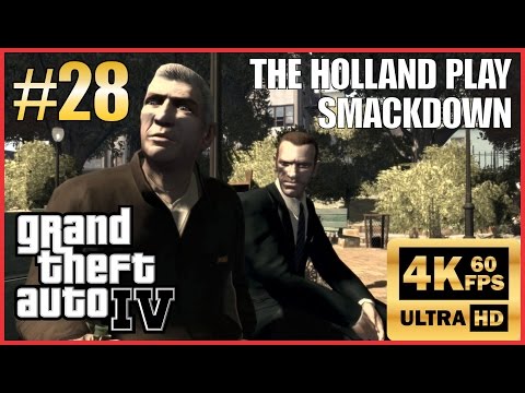GRAND THEFT AUTO IV 4K 60fps Walkthrough Part 28 "The Holland Play, Smackdown" New Patch 8