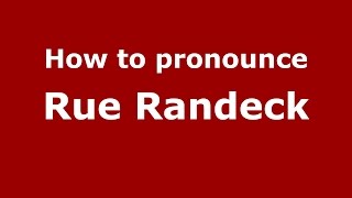 How to pronounce Rue Randeck