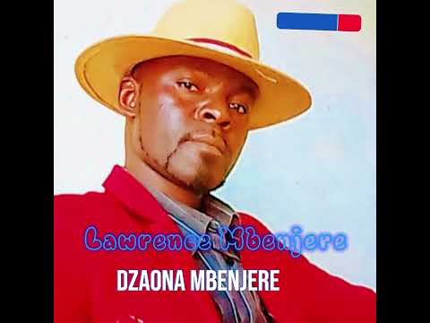 Lawrence Mbenjere _dzaona mbenjere 
