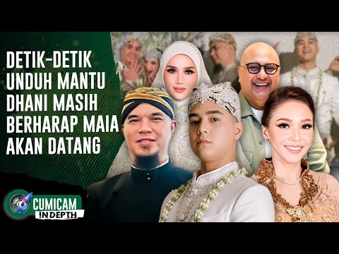 Ternyata! Sepenting Ini Kehadiran Maia Untuk Ahmad Dhani Di Prosesi Unduh Mantu | INDEPTH