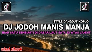 Download lagu DJ JODOH MANIS MANJA VERSI DANGDUT KOPLO || BIAR SATU SEMBUNYI DI DASAR LAUT VIRAL TIKTOK TERBARU mp3 Download lagu DJ JODOH MANIS MANJA VERSI DANGDUT KOPLO || BIAR SATU SEMBUNYI DI DASAR LAUT VIRAL TIKTOK TERBARU mp3