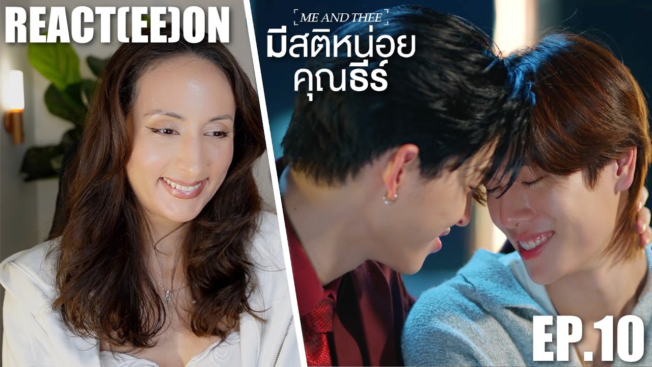 มีสติหน่อยคุณธีร์ Me and Thee | EP.10 REACTION | PondPhuwin PerthSanta WilliamEst