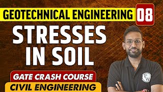Geotechnical Engineering 08 | Stresses in Soil | Civil Engineering | GATE Crash Course