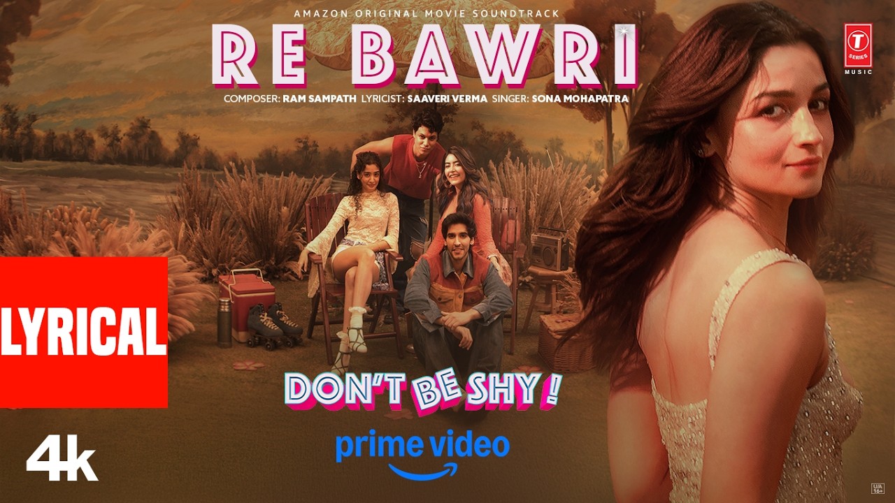 Re Bawri (Lyrical) | Alia Bhatt | Don't Be Shy | Sona Mohapatra | Ram Sampath | Saaveri Verma