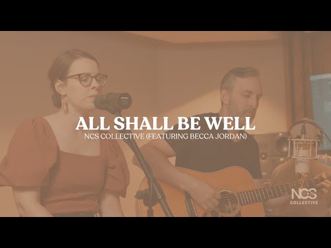 All Shall Be Well (feat. Becca Jordan) Music Video by NCS Collective