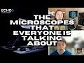 ECHO | The Microscopes That Everyone Is Talking About