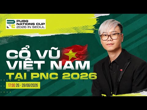 ( RESTREAM ) CỖ VŨ VIỆT NAM VÔ ĐỊCH PNC 2026