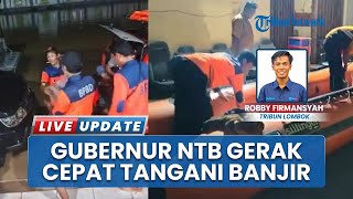 Pascabanjir Lombok, Gubernur NTB Perintahkan Penanganan Cepat: Langkah Darurat Pastikan Berjalan