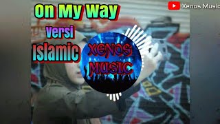 Download lagu On My Way Versi Islamic ~ Nada Sikkah [Lirik & Spektrum] mp3