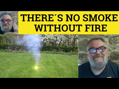 🔵 No Smoke Without Fire Meaning - Where There´s Smoke There´s Fire Examples - Proverbs - RP Accent