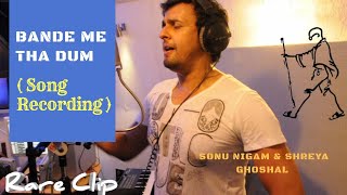 Bande Me Tha Dum Song Recording | Sonu Nigam &amp; Shreya Ghoshal | Shantanu Moitra | Vindu Vinod Chopra