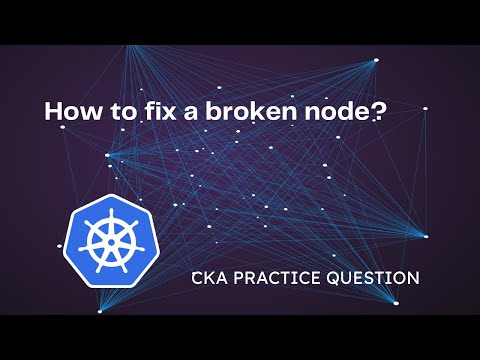 🔥How to fix a broken node? (The Easy Way)🔥CKA Exam Question