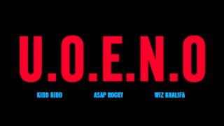 Kidd Kidd - U.O.E.N.O (feat. ASAP Rocky & Wiz Khalifa)