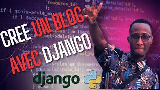 0- Comment Crée Un BLOG Professionnel Avec DJANGO De Débutant à Expert( présentation)
