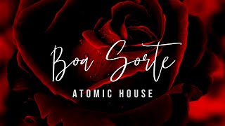 Boa Sorte - Atomic House feat. Erika Monteiro, Paulo Fregatti