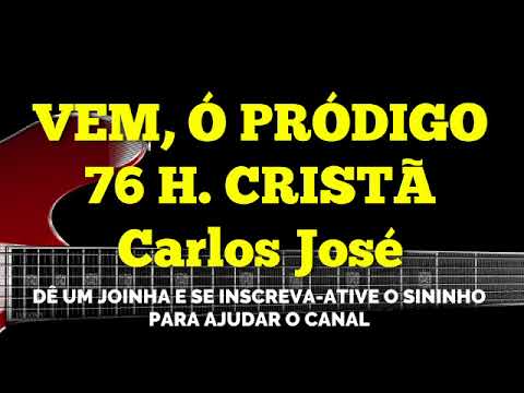 VEM, Ó PRÓDIGO-76 HARPA CRISTÃ-Carlos José