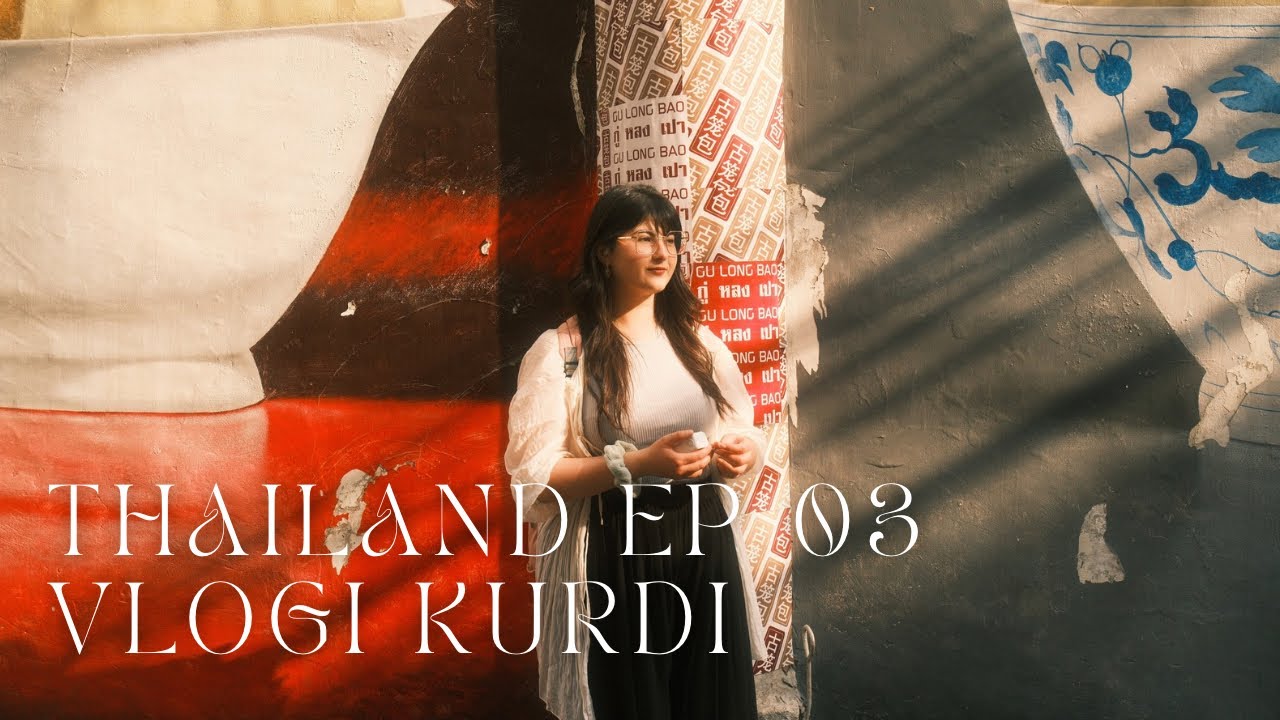 Vlogi kurdi la Thailand - Ep03