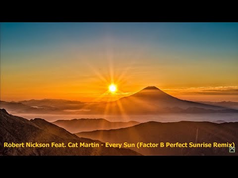 Robert Nickson Feat. Cat Martin - Every Sun (Factor B Perfect Sunrise Remix) [2017]