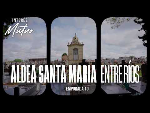 Aldea Santa María (Entre Ríos) - Interés Mutuo (Temporada 10)