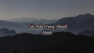 Tak Ada Yang Abadi - Noah Lyrics Music Indonesia