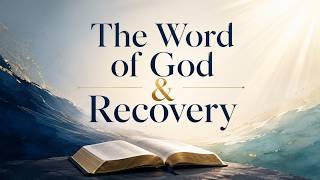 The Word of God and Recovery