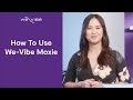 How to use We-Vibe Moxie
