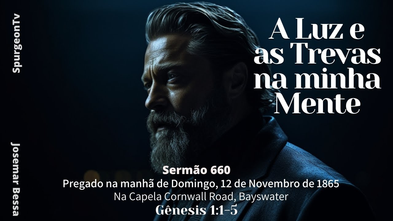 O Confronto - A Luz e as Trevas na minha Mente | Sermão 660 | C. H. Spurgeon (1834 -1892 )