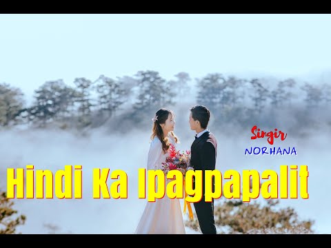 Hindi Ka Ipagpapalit   Norhana W/ Lyrics