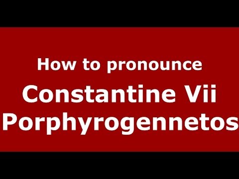 How to Pronounce Constantine Vii Porphyrogennetos - PronounceNames.com