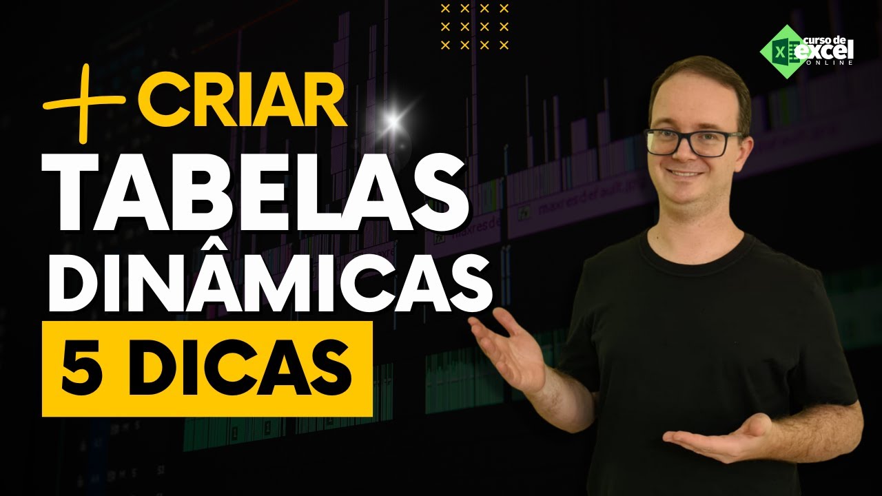 5 Dicas para Criar Tabela Dinâmica no Excel