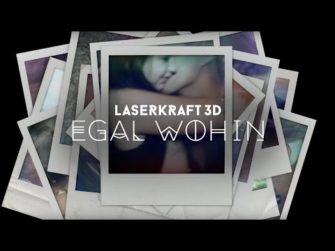 Laserkraft 3D -  Egal Wohin (official video)