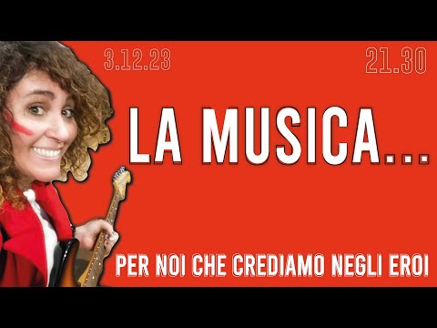 Per Noi Che Crediamo Negli Eroi - La musica...