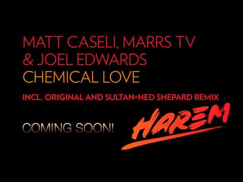 Matt Caseli, Marrs TV & Joel Edwards - Chemical Love [Harem/SirupMusic] - TEASER