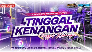 Download lagu DJ TINGGAL KENANGAN - FYP TIKTOK‼️TRAP PARTY - BRYAN REVOLUTION X MCSB PRODUCTION mp3