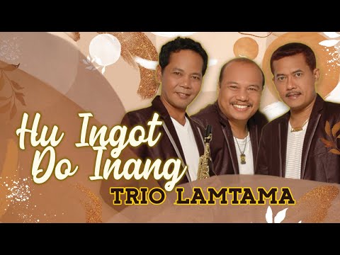 Trio Lamtama - Hu Ingot Do Inang
