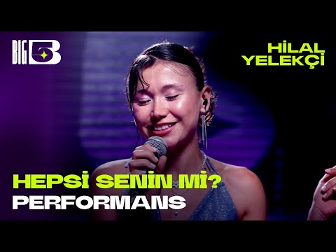 Hepsi Senin mi? (Big5 Performans) - Hilal Yelekçi