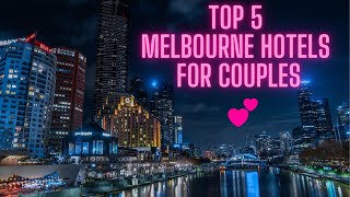 Top 5 Melbourne Hotels for Couples