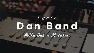 Download lagu Dan Band - Aku Bukan Musuhmu (Lirik Lagu) mp3