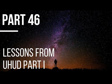 Seerah #46: Lessons from Uhud Part 1 | Life of Prophet Muhammad